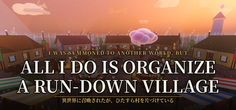 I Was Summoned to Another World, but All I Do Is Organize a Run-Down Village 封面